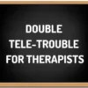 Sign saying Double Tele-Trouble for Therapists Package