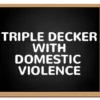 Sign saying Triple Decker with Domestic Violence