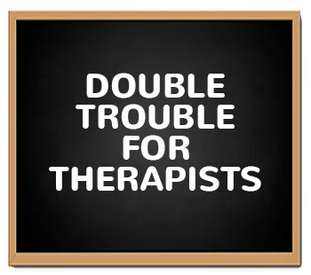 Sign that says Double Trouble for Therapists