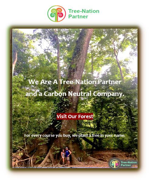 We are a Tree Nation partner and a Carbon Neutral company. Click here to visit our forest. For every course you buy, we plant a tree in your name.